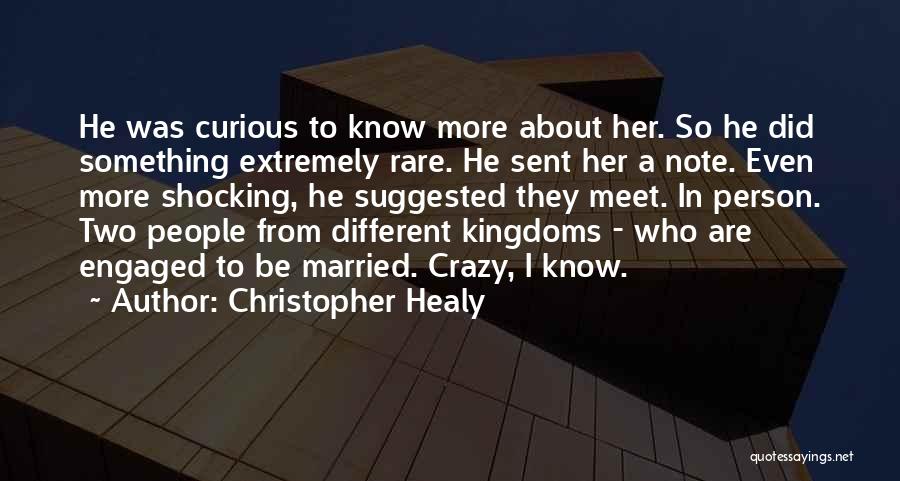 Christopher Healy Quotes: He Was Curious To Know More About Her. So He Did Something Extremely Rare. He Sent Her A Note. Even