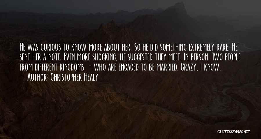 Christopher Healy Quotes: He Was Curious To Know More About Her. So He Did Something Extremely Rare. He Sent Her A Note. Even