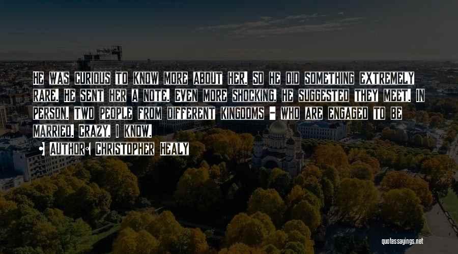 Christopher Healy Quotes: He Was Curious To Know More About Her. So He Did Something Extremely Rare. He Sent Her A Note. Even