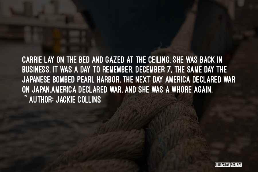 Jackie Collins Quotes: Carrie Lay On The Bed And Gazed At The Ceiling. She Was Back In Business. It Was A Day To