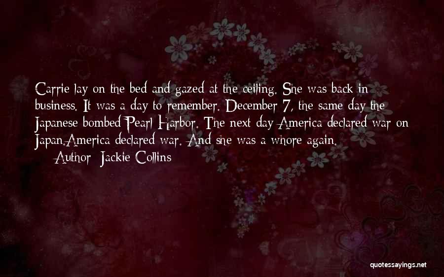 Jackie Collins Quotes: Carrie Lay On The Bed And Gazed At The Ceiling. She Was Back In Business. It Was A Day To