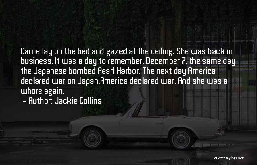 Jackie Collins Quotes: Carrie Lay On The Bed And Gazed At The Ceiling. She Was Back In Business. It Was A Day To