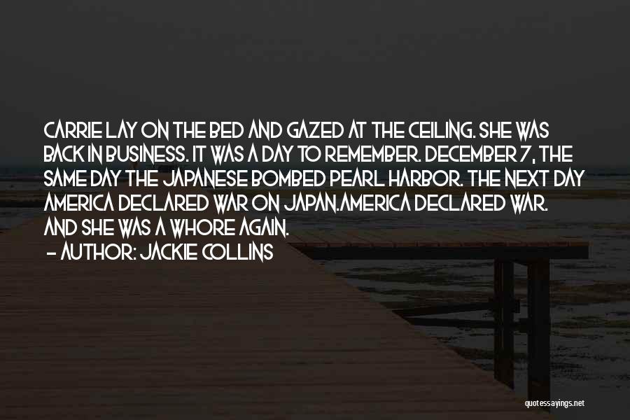 Jackie Collins Quotes: Carrie Lay On The Bed And Gazed At The Ceiling. She Was Back In Business. It Was A Day To