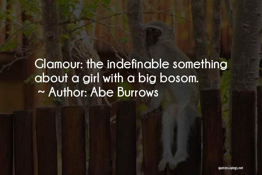 Abe Burrows Quotes: Glamour: The Indefinable Something About A Girl With A Big Bosom.