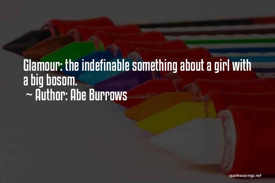 Abe Burrows Quotes: Glamour: The Indefinable Something About A Girl With A Big Bosom.