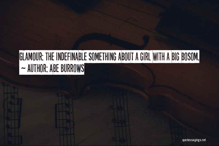 Abe Burrows Quotes: Glamour: The Indefinable Something About A Girl With A Big Bosom.