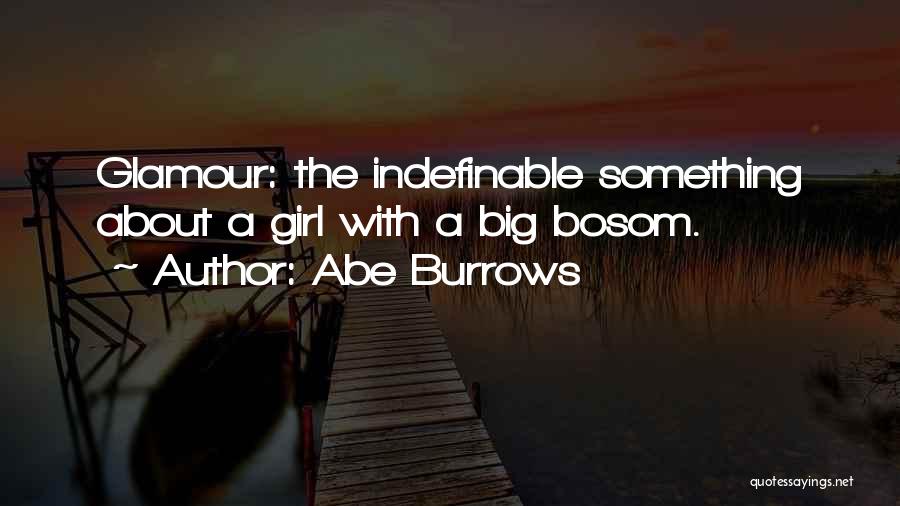 Abe Burrows Quotes: Glamour: The Indefinable Something About A Girl With A Big Bosom.