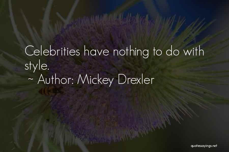 Mickey Drexler Quotes: Celebrities Have Nothing To Do With Style.