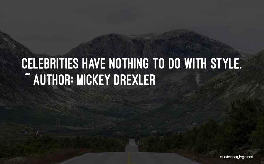 Mickey Drexler Quotes: Celebrities Have Nothing To Do With Style.