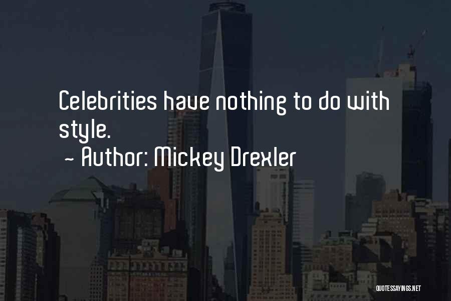 Mickey Drexler Quotes: Celebrities Have Nothing To Do With Style.