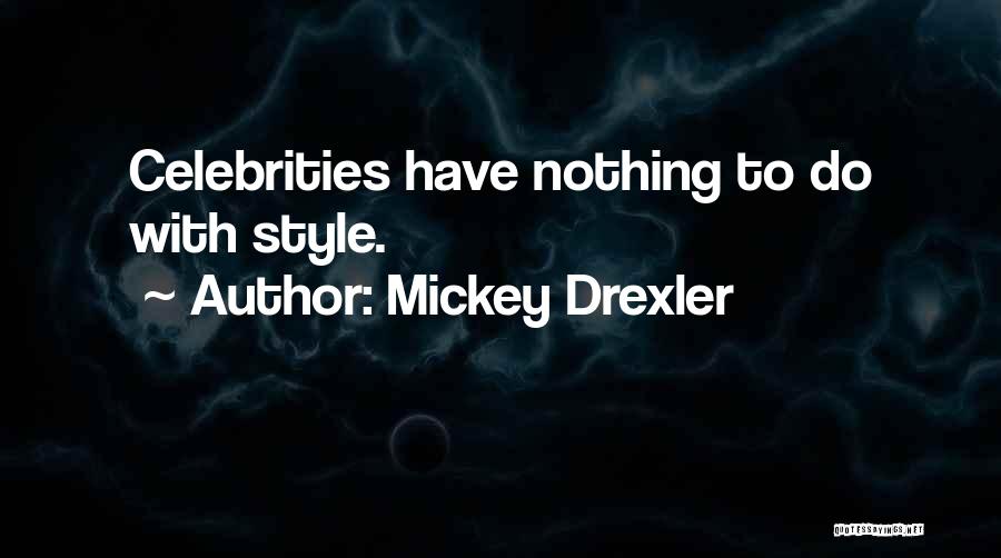 Mickey Drexler Quotes: Celebrities Have Nothing To Do With Style.