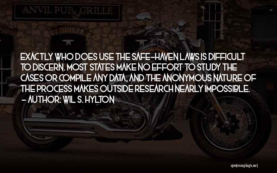 Wil S. Hylton Quotes: Exactly Who Does Use The Safe-haven Laws Is Difficult To Discern. Most States Make No Effort To Study The Cases