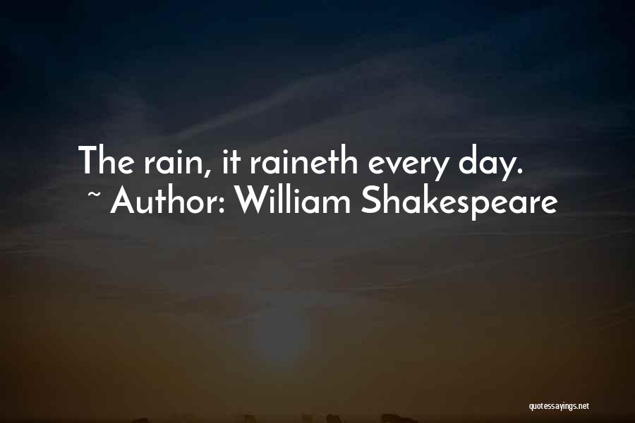 William Shakespeare Quotes: The Rain, It Raineth Every Day.