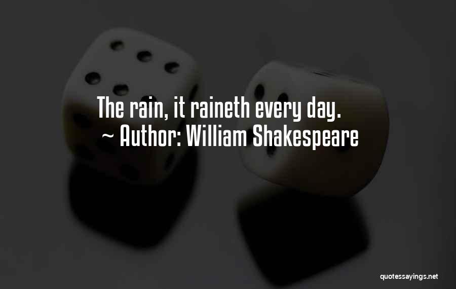 William Shakespeare Quotes: The Rain, It Raineth Every Day.