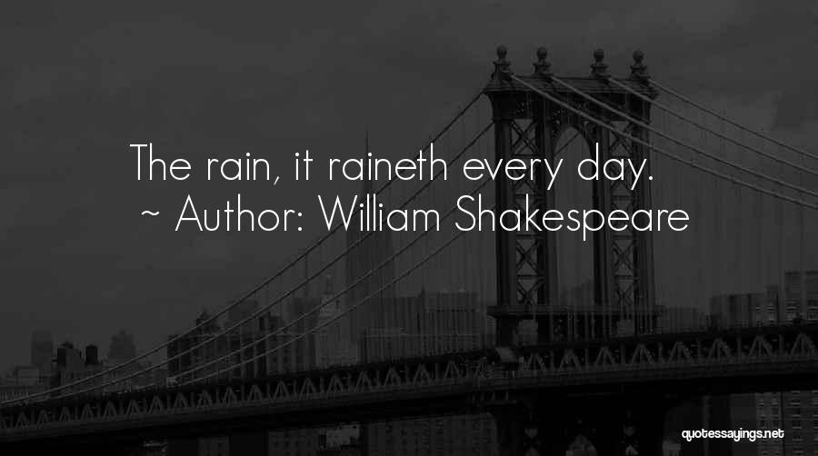 William Shakespeare Quotes: The Rain, It Raineth Every Day.