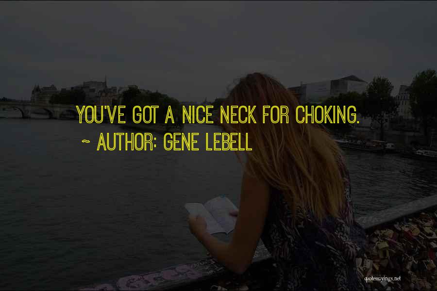 Gene LeBell Quotes: You've Got A Nice Neck For Choking.