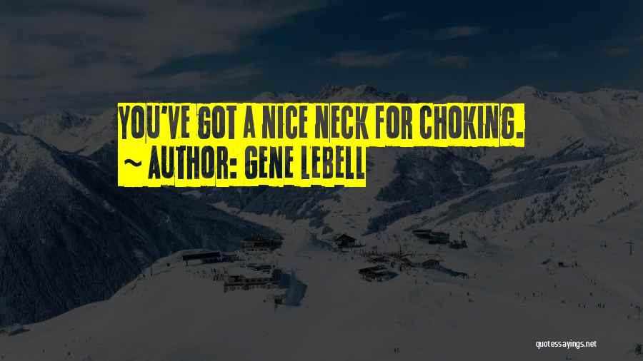 Gene LeBell Quotes: You've Got A Nice Neck For Choking.