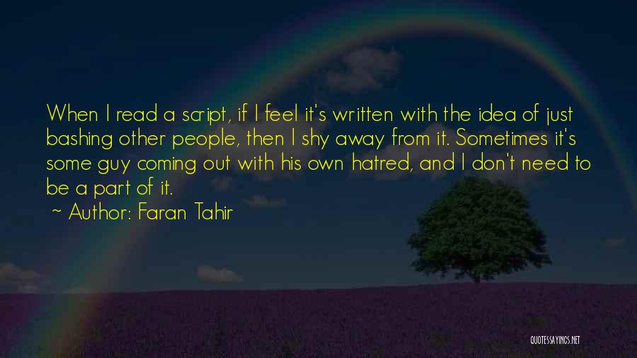 Faran Tahir Quotes: When I Read A Script, If I Feel It's Written With The Idea Of Just Bashing Other People, Then I