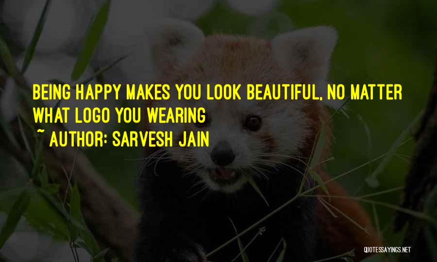 Sarvesh Jain Quotes: Being Happy Makes You Look Beautiful, No Matter What Logo You Wearing