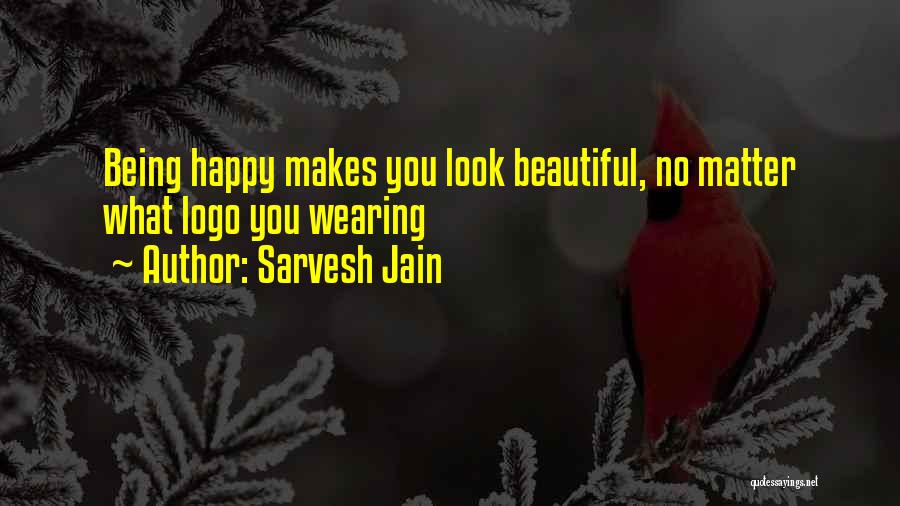 Sarvesh Jain Quotes: Being Happy Makes You Look Beautiful, No Matter What Logo You Wearing