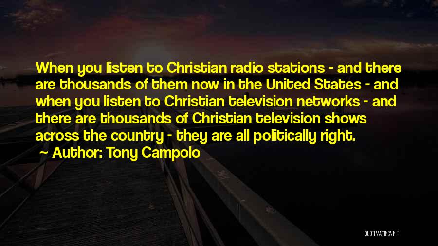 Tony Campolo Quotes: When You Listen To Christian Radio Stations - And There Are Thousands Of Them Now In The United States -