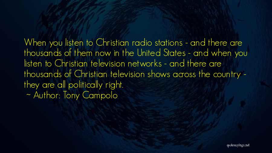 Tony Campolo Quotes: When You Listen To Christian Radio Stations - And There Are Thousands Of Them Now In The United States -