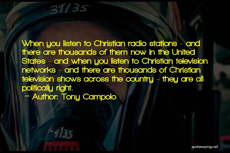 Tony Campolo Quotes: When You Listen To Christian Radio Stations - And There Are Thousands Of Them Now In The United States -