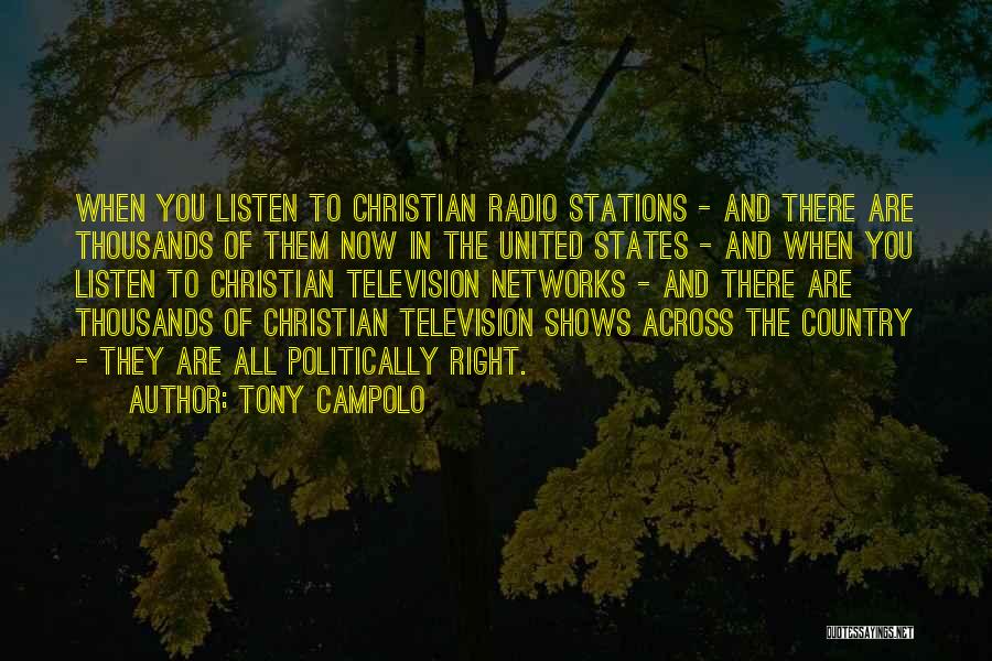 Tony Campolo Quotes: When You Listen To Christian Radio Stations - And There Are Thousands Of Them Now In The United States -