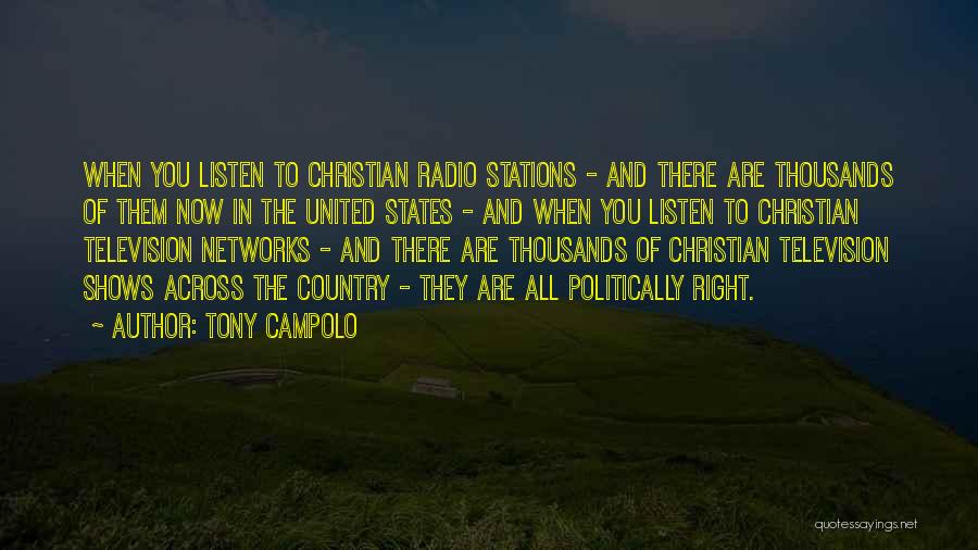 Tony Campolo Quotes: When You Listen To Christian Radio Stations - And There Are Thousands Of Them Now In The United States -