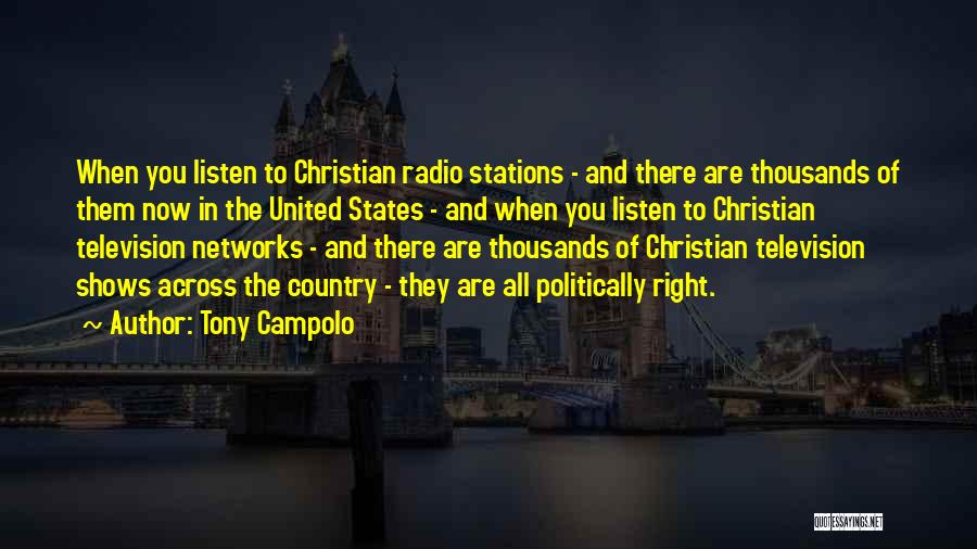 Tony Campolo Quotes: When You Listen To Christian Radio Stations - And There Are Thousands Of Them Now In The United States -