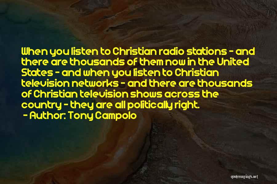 Tony Campolo Quotes: When You Listen To Christian Radio Stations - And There Are Thousands Of Them Now In The United States -