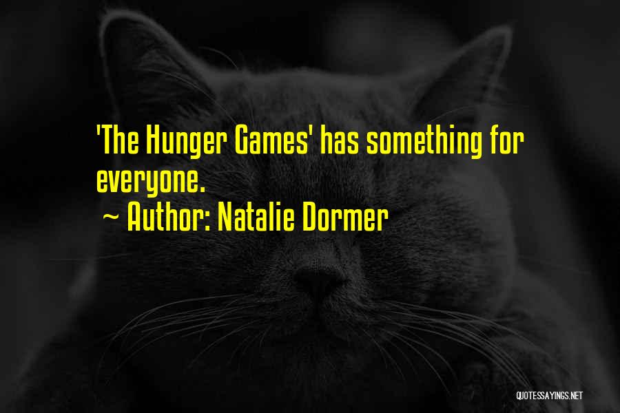 Natalie Dormer Quotes: 'the Hunger Games' Has Something For Everyone.