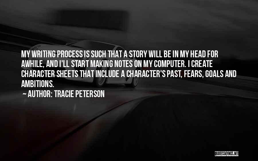 Tracie Peterson Quotes: My Writing Process Is Such That A Story Will Be In My Head For Awhile, And I'll Start Making Notes