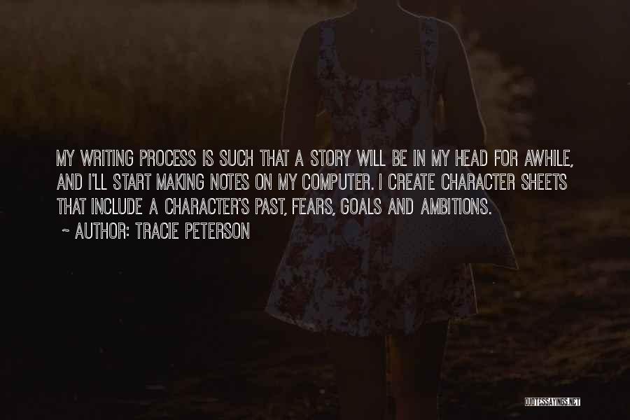 Tracie Peterson Quotes: My Writing Process Is Such That A Story Will Be In My Head For Awhile, And I'll Start Making Notes