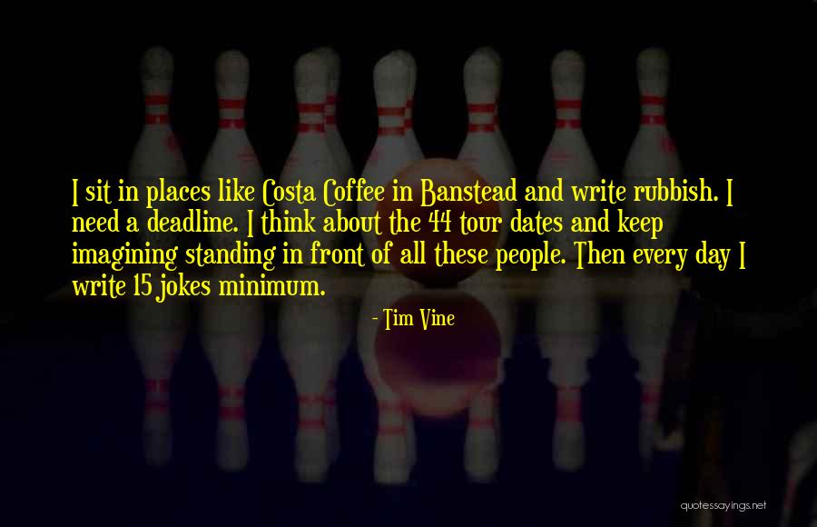 44 Quotes By Tim Vine 44 Quotes By Tim Vine