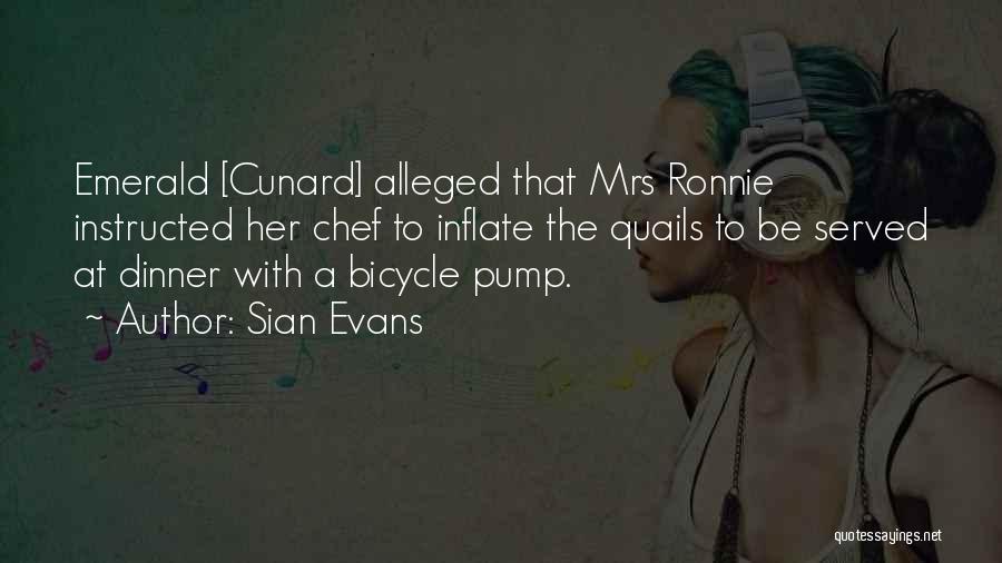 Sian Evans Quotes: Emerald [cunard] Alleged That Mrs Ronnie Instructed Her Chef To Inflate The Quails To Be Served At Dinner With A