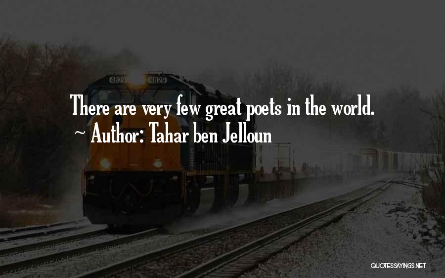 Tahar Ben Jelloun Quotes: There Are Very Few Great Poets In The World.