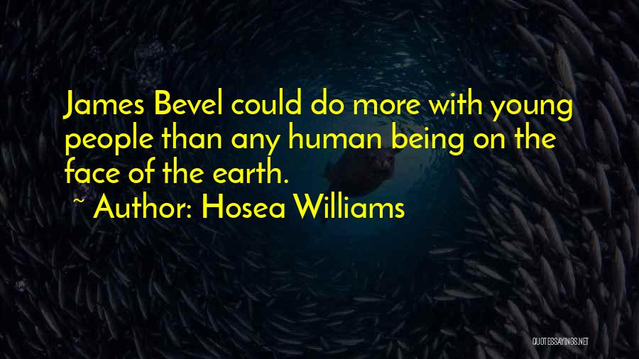 Hosea Williams Quotes: James Bevel Could Do More With Young People Than Any Human Being On The Face Of The Earth.