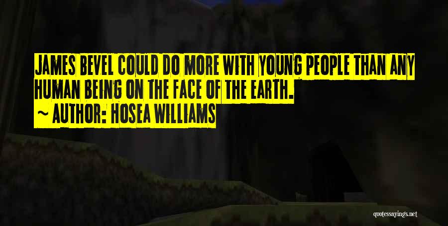 Hosea Williams Quotes: James Bevel Could Do More With Young People Than Any Human Being On The Face Of The Earth.