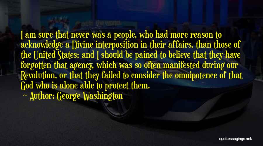 George Washington Quotes: I Am Sure That Never Was A People, Who Had More Reason To Acknowledge A Divine Interposition In Their Affairs,