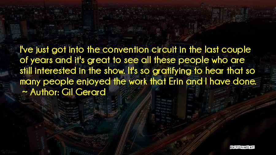 Gil Gerard Quotes: I've Just Got Into The Convention Circuit In The Last Couple Of Years And It's Great To See All These