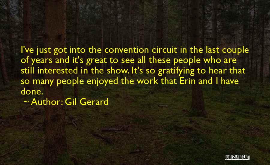 Gil Gerard Quotes: I've Just Got Into The Convention Circuit In The Last Couple Of Years And It's Great To See All These