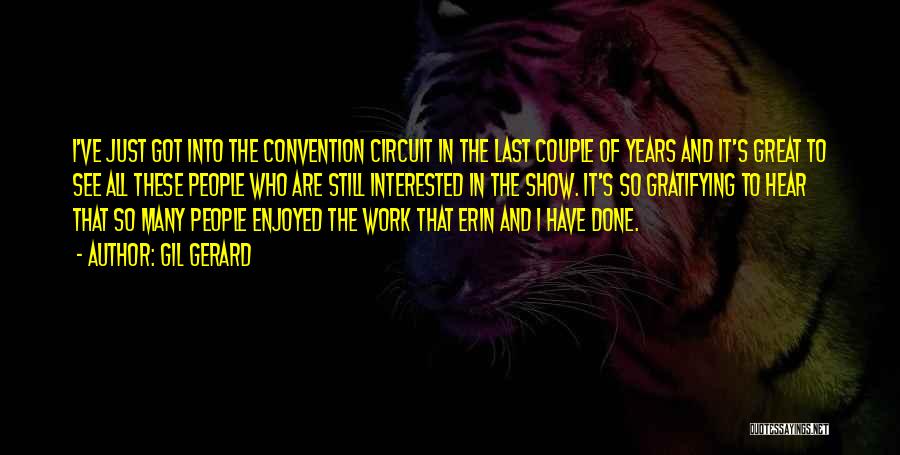 Gil Gerard Quotes: I've Just Got Into The Convention Circuit In The Last Couple Of Years And It's Great To See All These