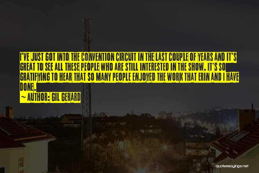 Gil Gerard Quotes: I've Just Got Into The Convention Circuit In The Last Couple Of Years And It's Great To See All These