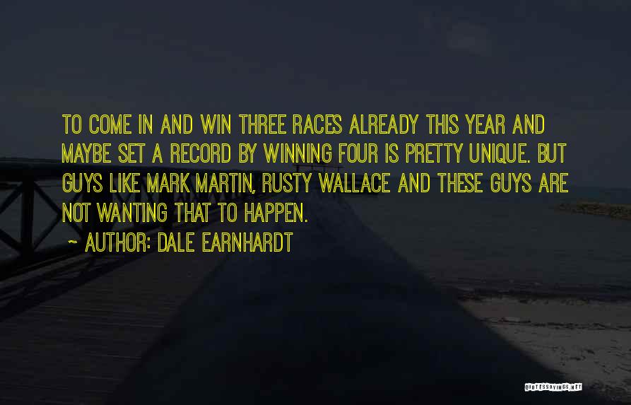 Dale Earnhardt Quotes: To Come In And Win Three Races Already This Year And Maybe Set A Record By Winning Four Is Pretty