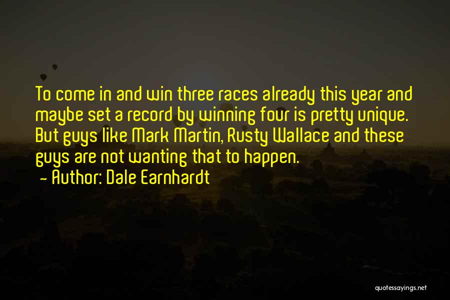 Dale Earnhardt Quotes: To Come In And Win Three Races Already This Year And Maybe Set A Record By Winning Four Is Pretty