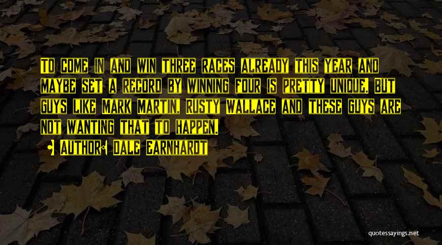 Dale Earnhardt Quotes: To Come In And Win Three Races Already This Year And Maybe Set A Record By Winning Four Is Pretty