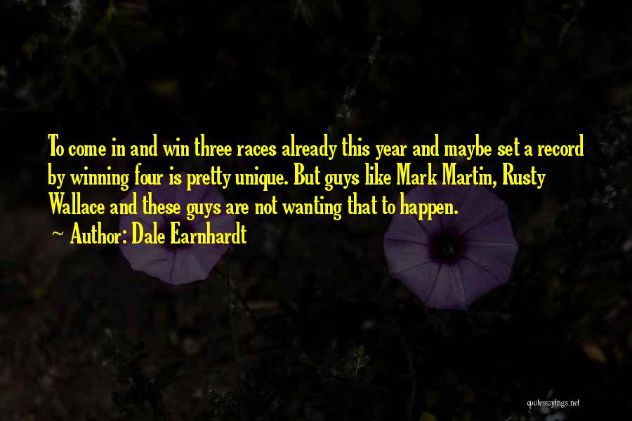 Dale Earnhardt Quotes: To Come In And Win Three Races Already This Year And Maybe Set A Record By Winning Four Is Pretty