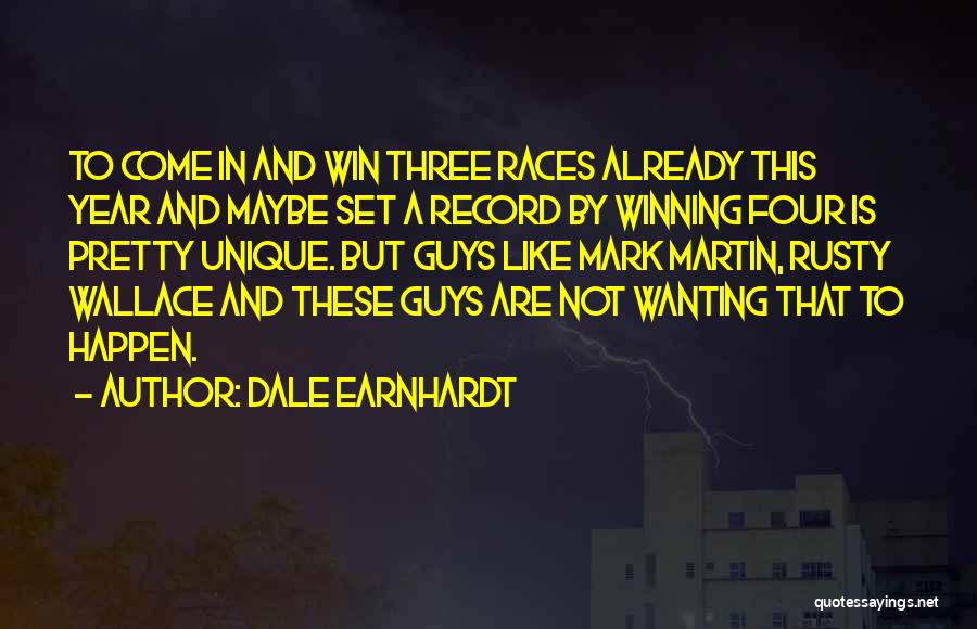 Dale Earnhardt Quotes: To Come In And Win Three Races Already This Year And Maybe Set A Record By Winning Four Is Pretty