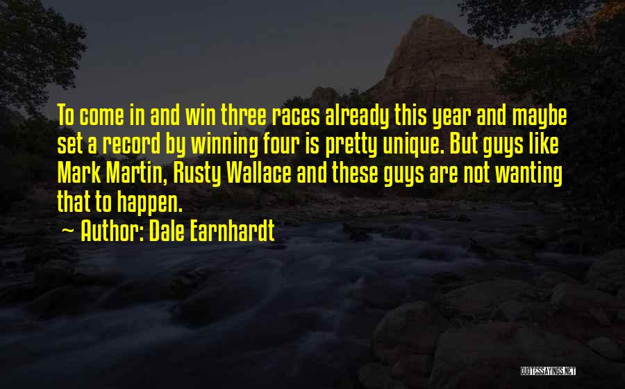 Dale Earnhardt Quotes: To Come In And Win Three Races Already This Year And Maybe Set A Record By Winning Four Is Pretty